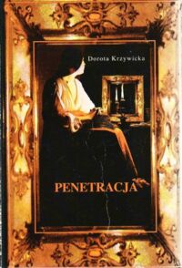 Miniatura okładki Krzywicka Dorota  / Penetracja. Szkice o książkach i teatrze. / Wstępem opatrzył Włodzimierz Odojewski/