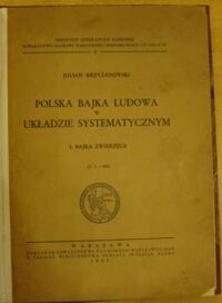 Miniatura okładki Krzyżanowski Julian Bajka zwierzęca. (Wstęp - Bibliografia - T.1 - 299) /Polska bajka ludowa w układzie systematycznym I./