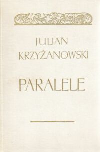 Miniatura okładki Krzyżanowski Julian Paralele. Studia porównawcze z pogranicza literatury i folkloru.