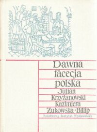 Miniatura okładki Krzyżanowski Julian, Żukowska-Billip Kazimiera /opr./ Dawna facecja polska (XVI-XVIII w.)