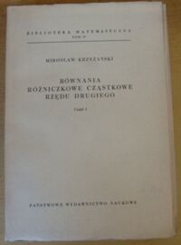 Miniatura okładki Krzyżański Mirosław Równania różniczkowe cząstkowe rzędu drugiego. Część I. /Biblioteka Matematyczna. Tom 15/