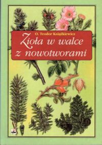 Miniatura okładki Książkiewicz Teodor  Zioła w walce z nowotworami.
