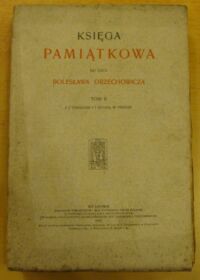 Miniatura okładki  Księga pamiątkowa ku czci Bolesława Orzechowicza. Tom II. Z 3 tablicami i 1 ryciną w tekście.