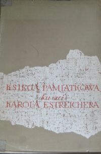 Miniatura okładki  Księga pamiątkowa ku czci Karola Estreichera (1827-1908). Studia i rozprawy.