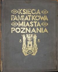 Miniatura okładki  Księga Pamiątkowa Miasta Poznania. Dziesięć lat pracy Polskiego Zarządu Stołecznego Miasta Poznania.