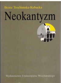 Miniatura okładki Kubacka-Trochimska Beata Neokantyzm.