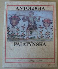 Miniatura okładki Kubiak Zygmunt /wybrał,przełożył i opr./ Antologia palatyńska.  