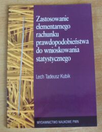 Miniatura okładki Kubik Lech Tadeusz Zastosowanie elementarnego rachunku prawdopodobieństwa do wnioskowania statystycznego.