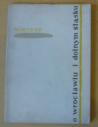 Miniatura okładki Kubikowski Zbigniew /red./ Wiersze o Wrocławiu i Dolnym Śląsku.