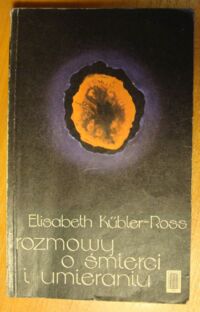 Miniatura okładki Kubler-Ross Elisabeth Rozmowy o śmierci i umieraniu.