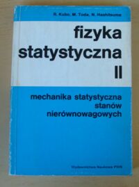 Miniatura okładki Kubo R., Toda M., Hashitsume N. Fizyka statystyczna II. Mechanika statystyczna stanów nierównowagowych.