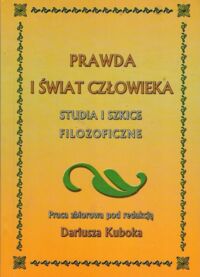 Miniatura okładki Kubok Dariusz /red./ Prawda i świat człowieka. Studia i szkice filozoficzne.