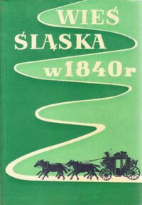 Miniatura okładki Kucharska E., Nasz A., Rospond S. Wieś śląska w 1840 r. Relacje z podróży naukowej I.I Sriezniewskiego po Śląsku. /Prace i Materiały Etnograficzne. Tom XXVII /