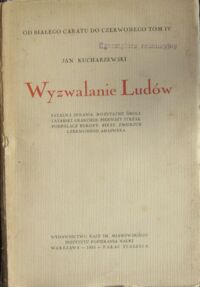 Miniatura okładki Kucharzewski Jan Od białego caratu do czerwonego. Tom IV. Wyzwolenie Ludów. Fatalna sprawa. Rozstajne drogi. Tatarski Grakchus. Pierwszy strzał. Podpalacz Europy. Biesy. Zmierzch czerwonego Ahaswera.