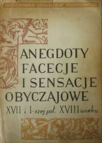 Miniatura okładki Kuchowicz Zbigniew /oprac./ Anegdoty, facecje i sensacje obyczajowe XVII i I-szej poł. XVIII wieku.