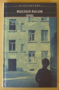 Miniatura okładki Kuczok Wojciech Gnój. (Antybiografia). /Archipelagi/