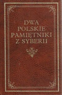 Miniatura okładki Kuczyński Antoni /red./ Dwa polskie pamiętniki z Syberii XVII i XVIII wiek. /Biblioteka Zesłańca/