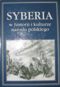 Miniatura okładki Kuczyński Antoni /red./ Syberia w historii i kulturze narodu polskiego.