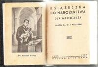 Miniatura okładki Kuczyński J. Ks.Dr Książeczka do nabożeństwa dla młodzieży.