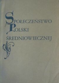 Miniatura okładki Kuczyński Stefan K. /red./ Społeczeństwo Polski średniowiecznej. Zbiór studiów. Tom III.