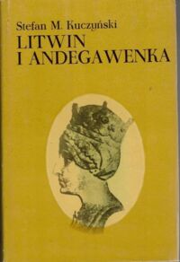 Miniatura okładki Kuczyński Stefan M . Litwin i Andegawenka. Powieść historyczna.