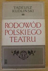 Miniatura okładki Kudliński Tadeusz Rodowód polskiego teatru.