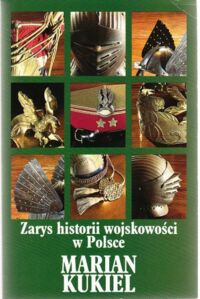 Miniatura okładki Kukiel Marian Zarys historii wojskowości w Polsce.