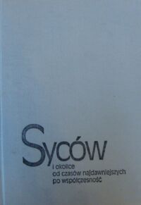 Miniatura okładki Kulak Teresa, Mrozewicz Wojciech Syców i okolice od czasów najdawniejszych po współczesność.