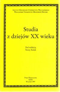 Miniatura okładki Kulak Teresa  /red./ Studia z dziejów XX wieku. /Prace Historyczne XXIII/