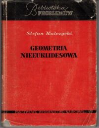 Miniatura okładki Kulczycki Stefan Geometria nieeuklidesowa. 