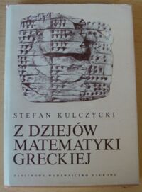 Miniatura okładki Kulczycki Stefan Z dziejów matematyki greckiej.