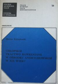 Miniatura okładki Kulczykowski Mariusz Chłopskie tkactwo bawełniane w ośrodku andrychowskim w XIX wieku.