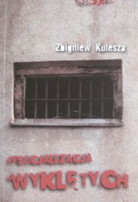 Miniatura okładki Kulesza Zbigniew Resocjalizacja Wyklętych.