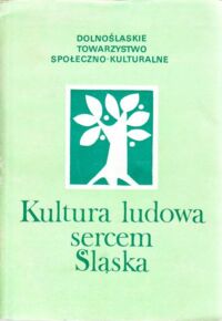 Miniatura okładki  Kultura ludowa sercem Śląska.