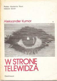 Miniatura okładki Kumor Aleksander W stronę telewidza. Studia i szkice.