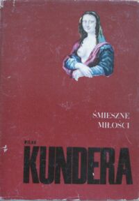 Miniatura okładki Kundera Milan Śmieszne miłości. Anegdoty melancholijne. /Biblioteka Pisarzy Czeskich i Słowackich/