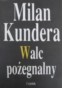 Zdjęcie nr 1 okładki Kundera Milan Walc pożegnalny .