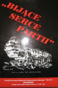 Miniatura okładki Kunert Andrzej Krzysztof /oprac./ "Bijące serce partii". "Dzienniki Personalne Ministerstwa Bezpieczeństwa Publicznego". Tom I. 1945-1947.