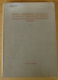 Miniatura okładki Kupfer Franciszek, Lewicki Tadeusz /oprac./ Źródła hebrajskie do dziejów Słowian i niektórych innych ludów środkowej i wschodniej Europy. Wyjątki z pism religijnych i prawniczych XI-XIII w.