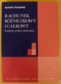 Miniatura okładki Kuratowski Kazimierz Rachunek różniczkowy i całkowy. Funkcje jednej zmiennej.