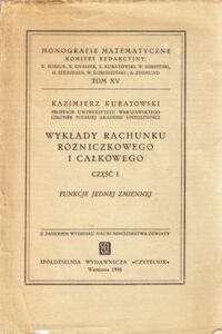 Miniatura okładki Kuratowski Kazimierz Wykłady rachunku różniczkowego  i całkowego. Część 1. Funkcje jednej zmiennej.