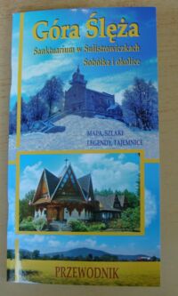 Miniatura okładki Kurek-Perzyńska Anna, Perzyński Marek Góra Ślęża. Sanktuarium w Sulistrowiczkach. Sobótka i okolice.