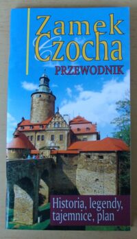 Miniatura okładki Kurek-Perzyńska Anna, Perzyński Marek Zamek Czocha. Historia, legendy, tajemnice, plan.