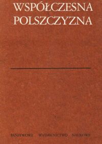 Zdjęcie nr 1 okładki Kurkowska Halina /red./ Współczesna polszczyzna. Wybór zagadnień.