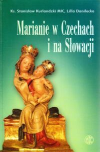 Miniatura okładki Kurlandzki Stanisław Ks., Danielecka Lilla Marianie w Czechach i na Słowacji.