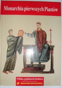 Zdjęcie nr 1 okładki Kurnatowska Z., Labuda G., Stzrelczyk J. Monarchia pierwszych Piastów. /Polska, jej historia i kultura/.