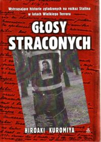 Miniatura okładki Kuromiya Hiroaki Głosy straconych. /Wstrząsające historie zgładzonych na rozkaz Stalina w latach Wielkiego Terroru/