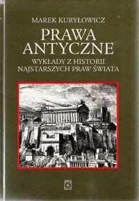 Miniatura okładki Kuryłowicz Marek Prawa antyczne. Wykłady z historii najstarszych praw świata.