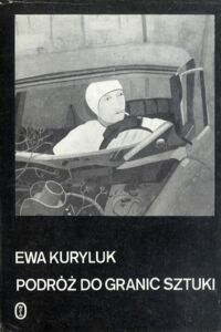 Miniatura okładki Kuryluk Ewa Podróż do granic sztuki. Eseje z lat 1975-1979. 