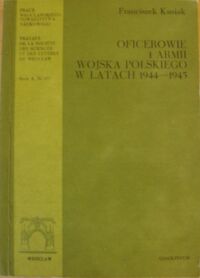 Miniatura okładki Kusiak Franciszek Oficerowie 1 Armii Wojska Polskiego w latach 1944-1945.